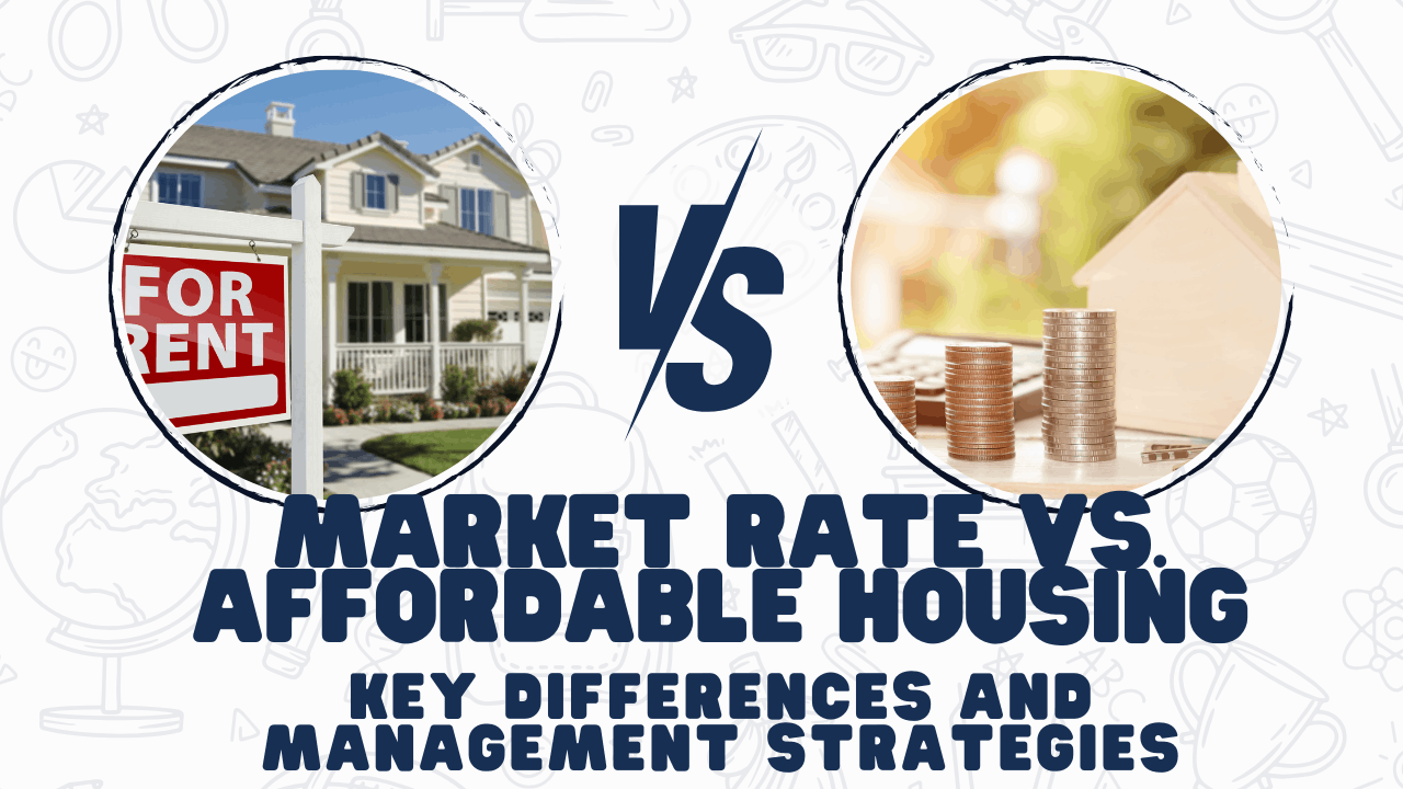 Market Rate vs. Affordable Housing: Key Differences and Management Strategies